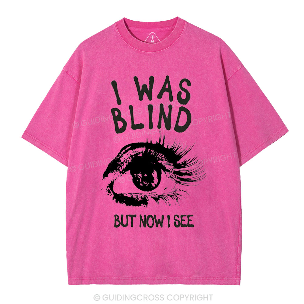 I Was Blind But Now I See Christian Washed T-Shirt