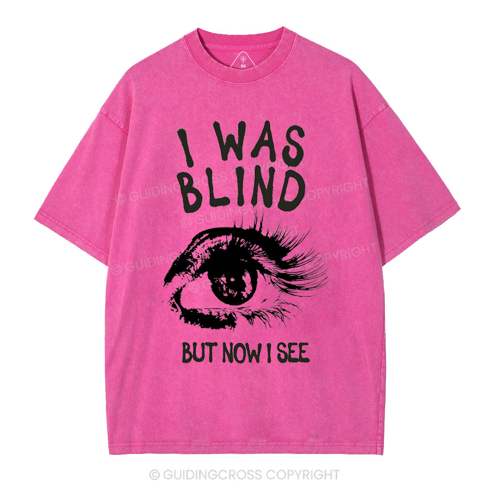 I Was Blind But Now I See Christian Washed T-Shirt