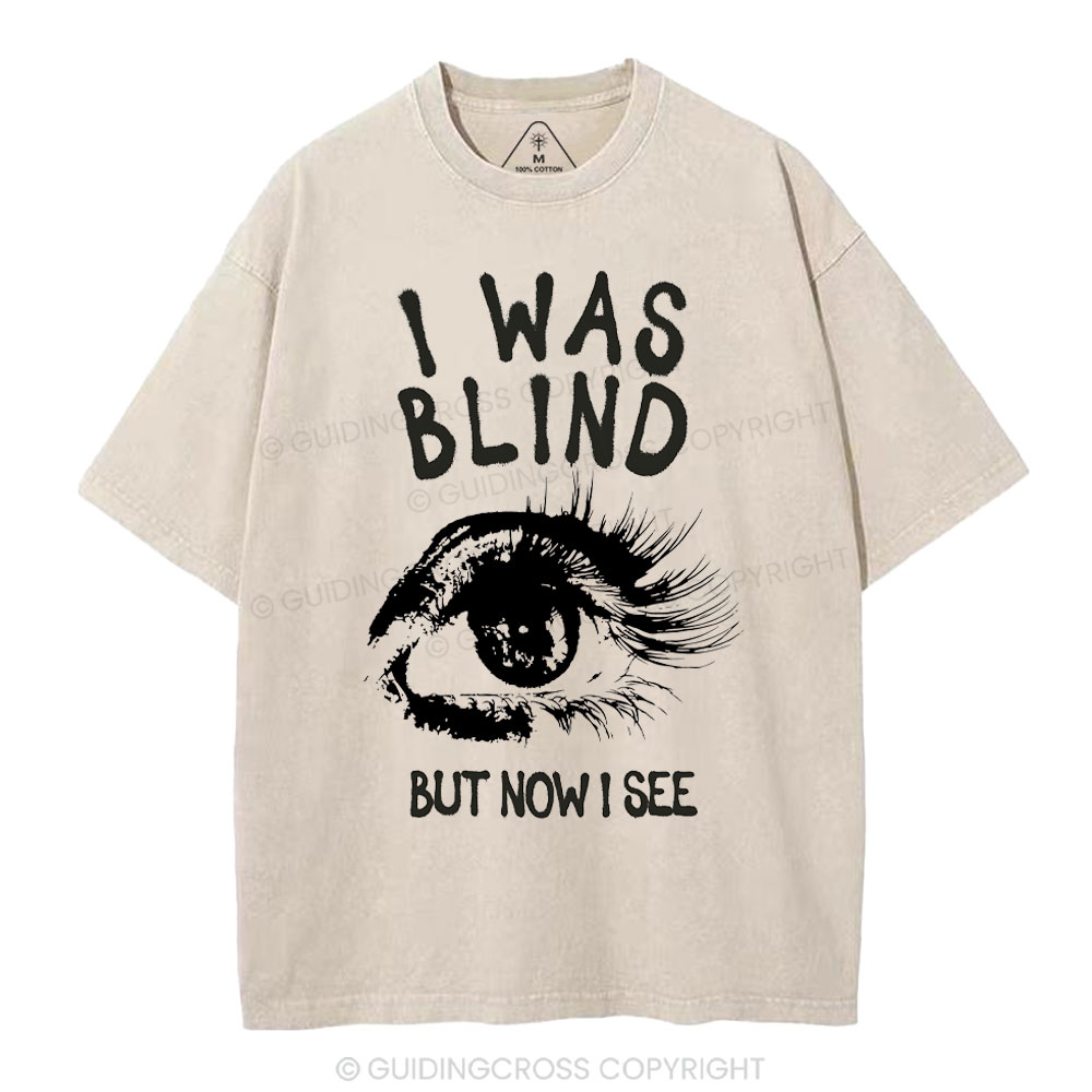 I Was Blind But Now I See Christian Washed T-Shirt