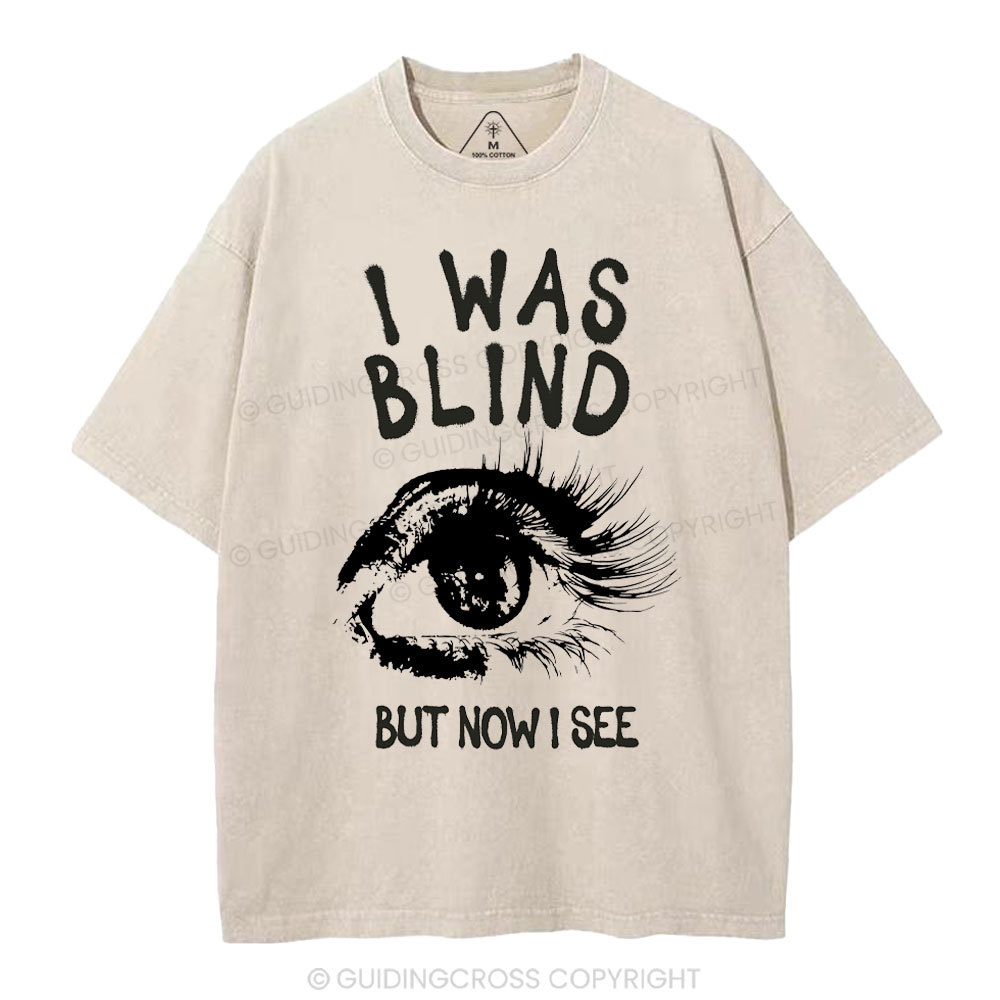 I Was Blind But Now I See Christian Washed T-Shirt
