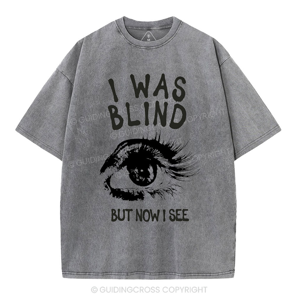 I Was Blind But Now I See Christian Washed T-Shirt