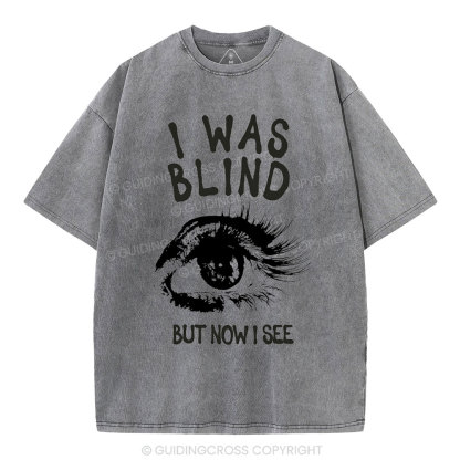 I Was Blind But Now I See Christian Washed T-Shirt