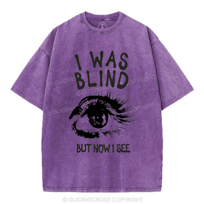 I Was Blind But Now I See Christian Washed T-Shirt