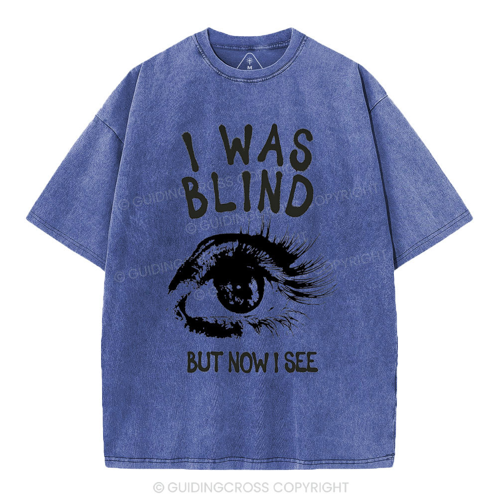I Was Blind But Now I See Christian Washed T-Shirt