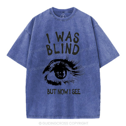 I Was Blind But Now I See Christian Washed T-Shirt