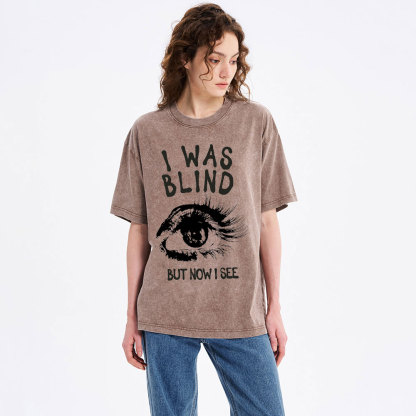 I Was Blind But Now I See Christian Washed T-Shirt