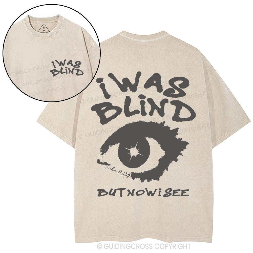 I Was Blind But Now I See Crhsitian Washed T-Shirt