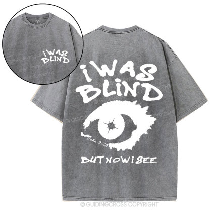 I Was Blind But Now I See Crhsitian Washed T-Shirt