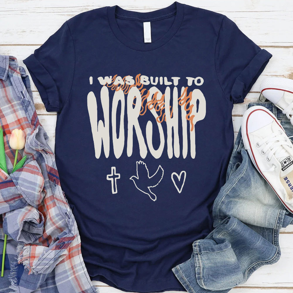 I Was Built To Worship Christian T-Shirt