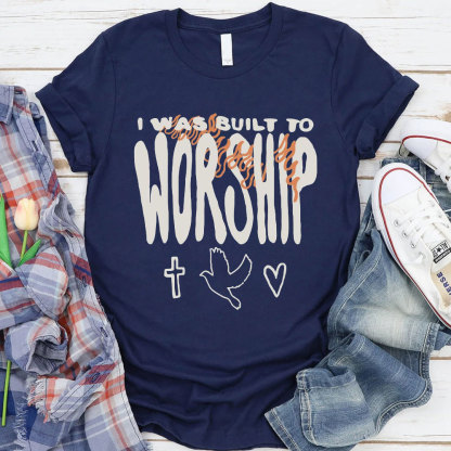 I Was Built To Worship Christian T-Shirt