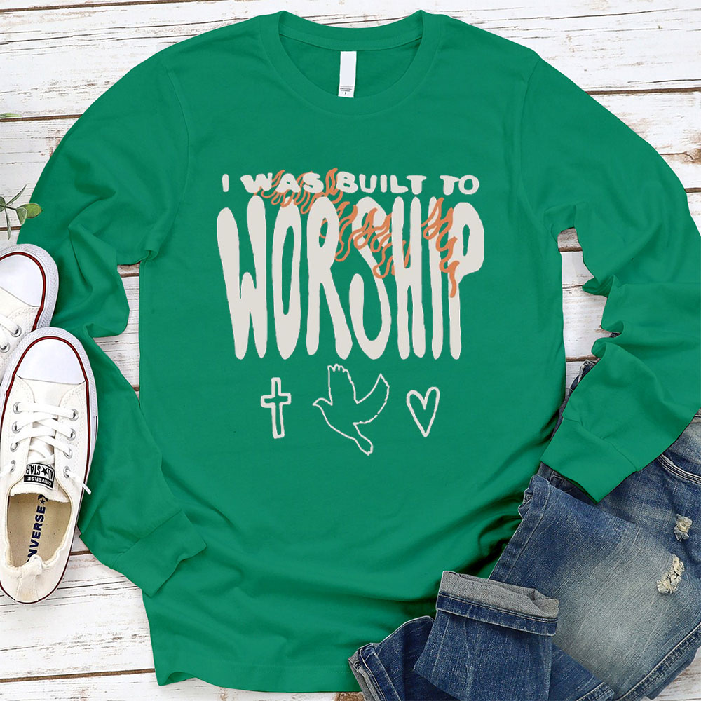 I Was Built To Worship Christian Long Sleeve T-Shirt