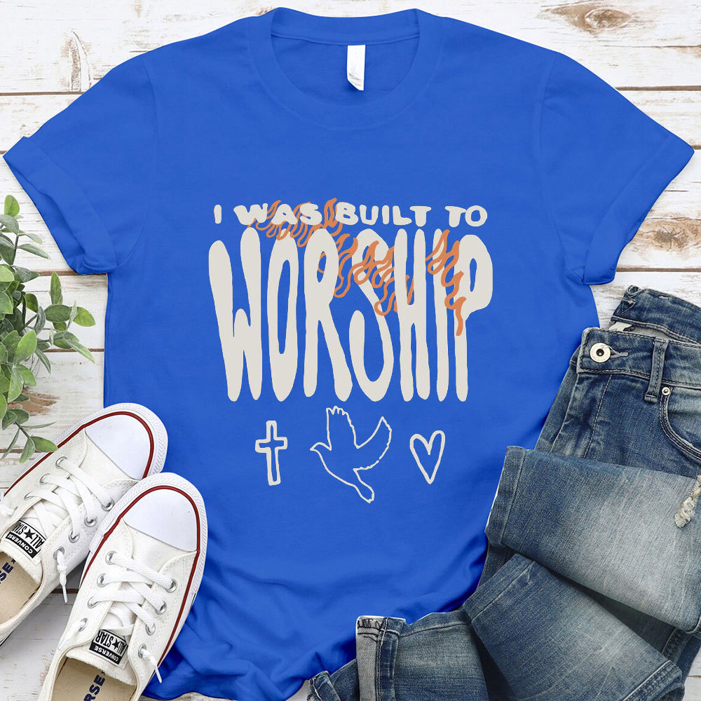 I Was Built To Worship Christian T-Shirt