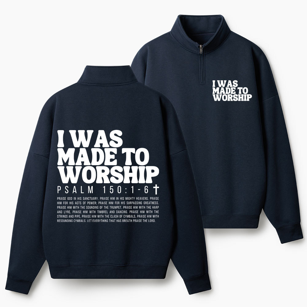 I Was Made To Worship Christian Half Zip Fleece Sweatshirt