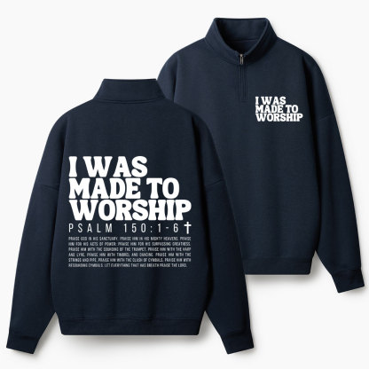I Was Made To Worship Christian Half Zip Fleece Sweatshirt