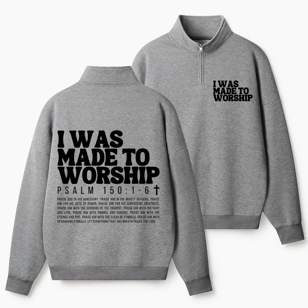I Was Made To Worship Christian Half Zip Fleece Sweatshirt