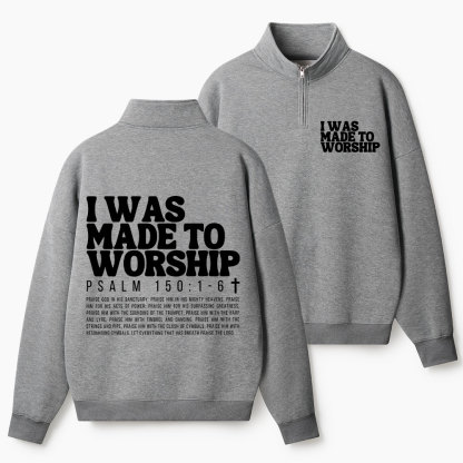 I Was Made To Worship Christian Half Zip Fleece Sweatshirt