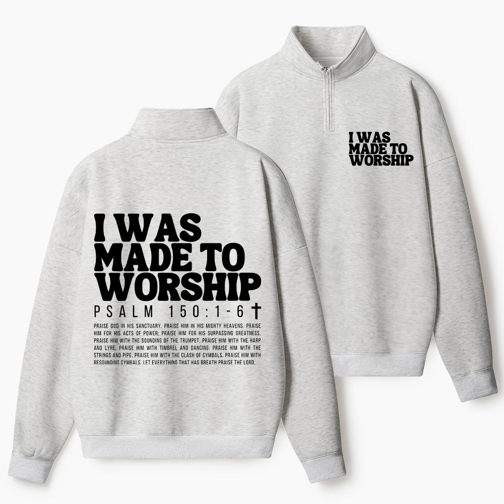 I Was Made To Worship Christian Half Zip Fleece Sweatshirt