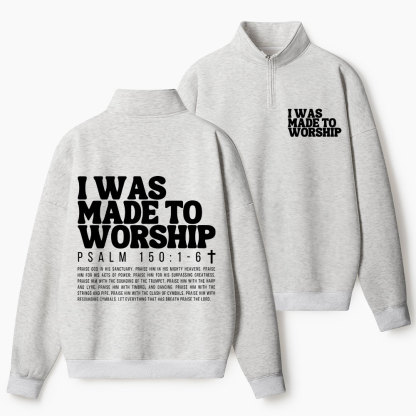 I Was Made To Worship Christian Half Zip Fleece Sweatshirt
