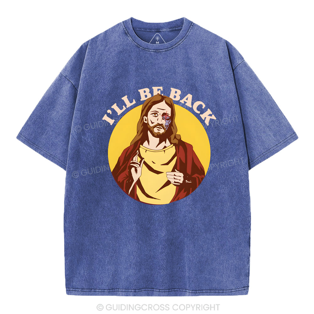 I Will Be Back Christian Washed T-Shirt