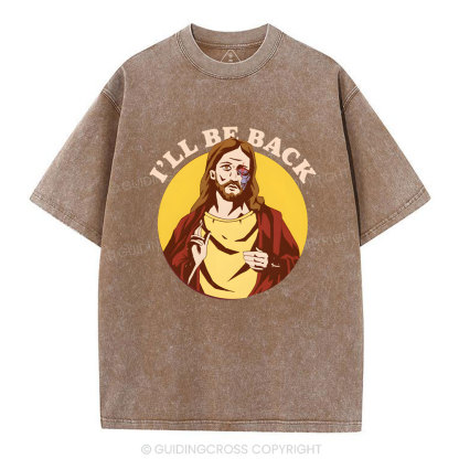 I Will Be Back Christian Washed T-Shirt