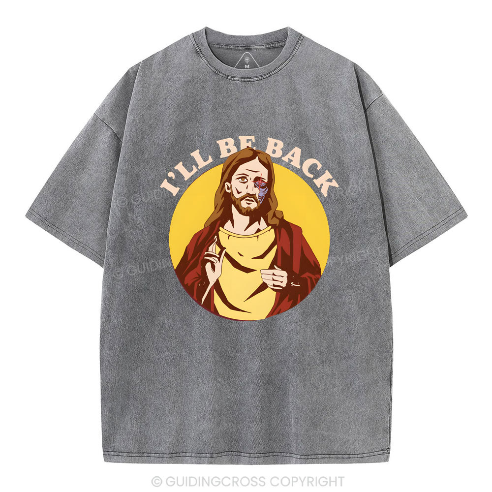 I Will Be Back Christian Washed T-Shirt
