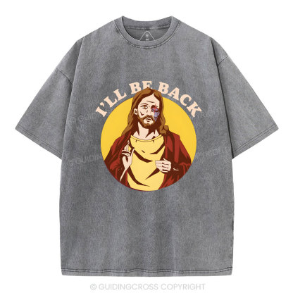 I Will Be Back Christian Washed T-Shirt