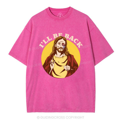 I Will Be Back Christian Washed T-Shirt