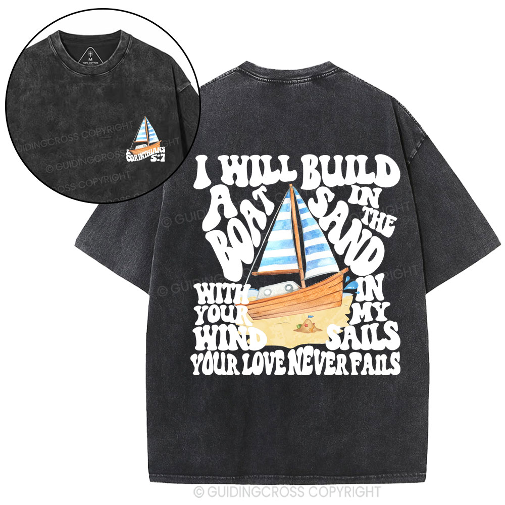 I Will Build A Boat In The Sand Christian Washed T-Shirt