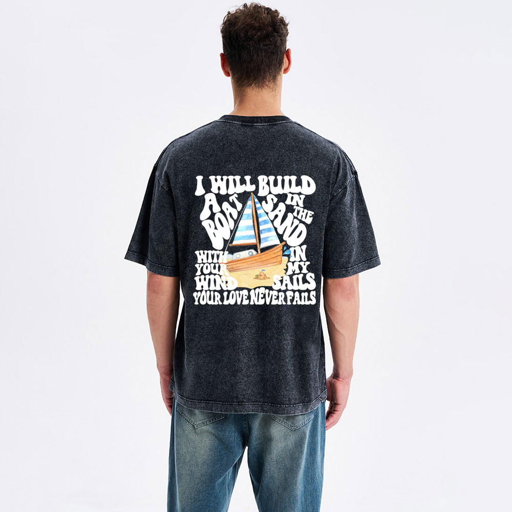 I Will Build A Boat In The Sand Christian Washed T-Shirt