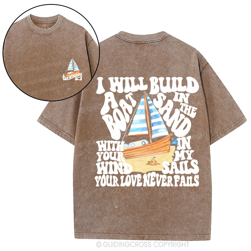 I Will Build A Boat In The Sand Christian Washed T-Shirt