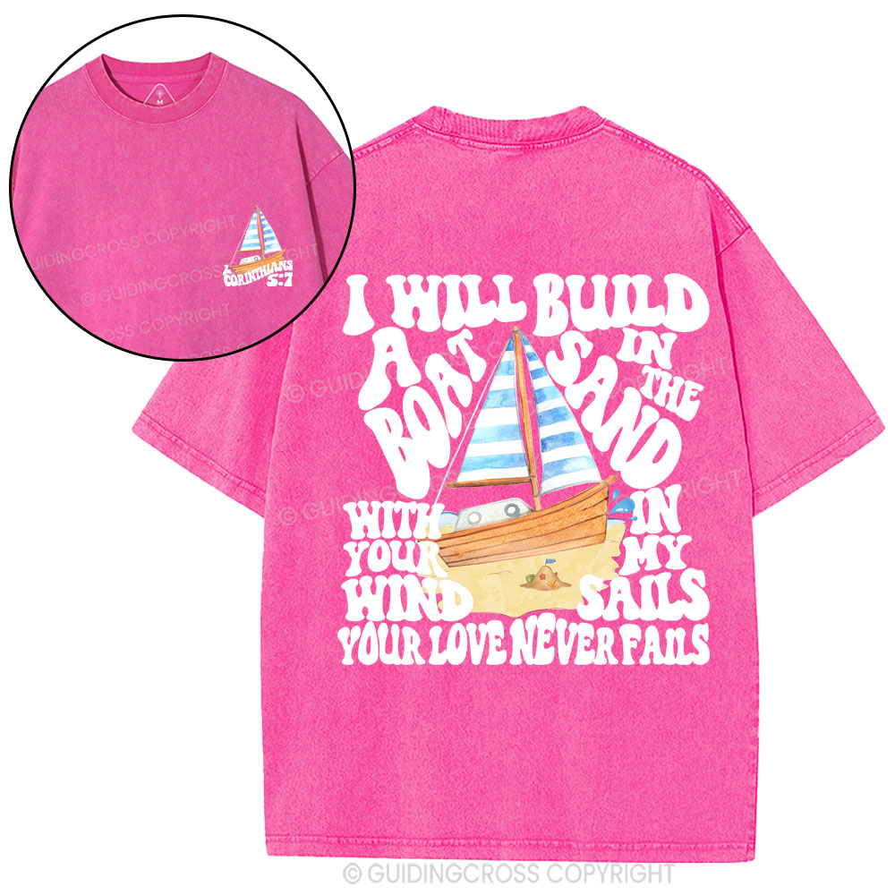 I Will Build A Boat In The Sand Christian Washed T-Shirt