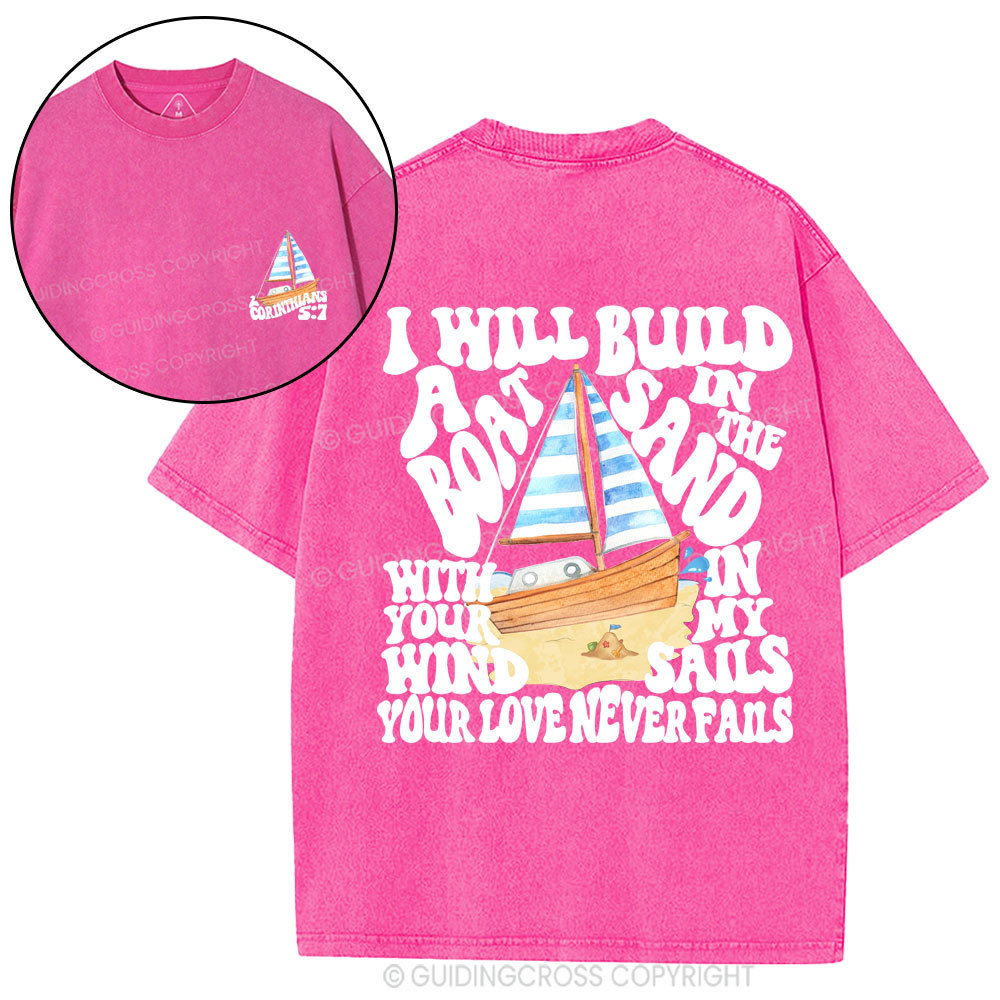 I Will Build A Boat In The Sand Christian Washed T-Shirt