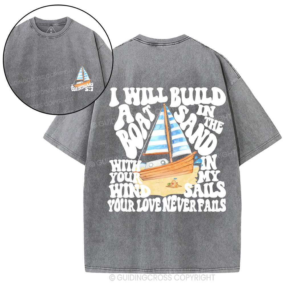 I Will Build A Boat In The Sand Christian Washed T-Shirt