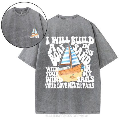 I Will Build A Boat In The Sand Christian Washed T-Shirt