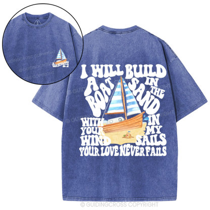 I Will Build A Boat In The Sand Christian Washed T-Shirt