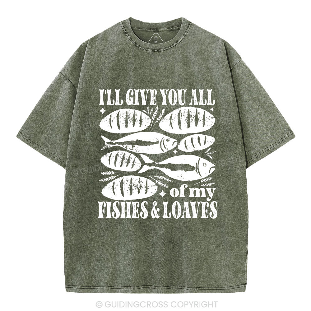 I Will Give You All Of My Fishes And Loaves Christian Washed T-Shirt