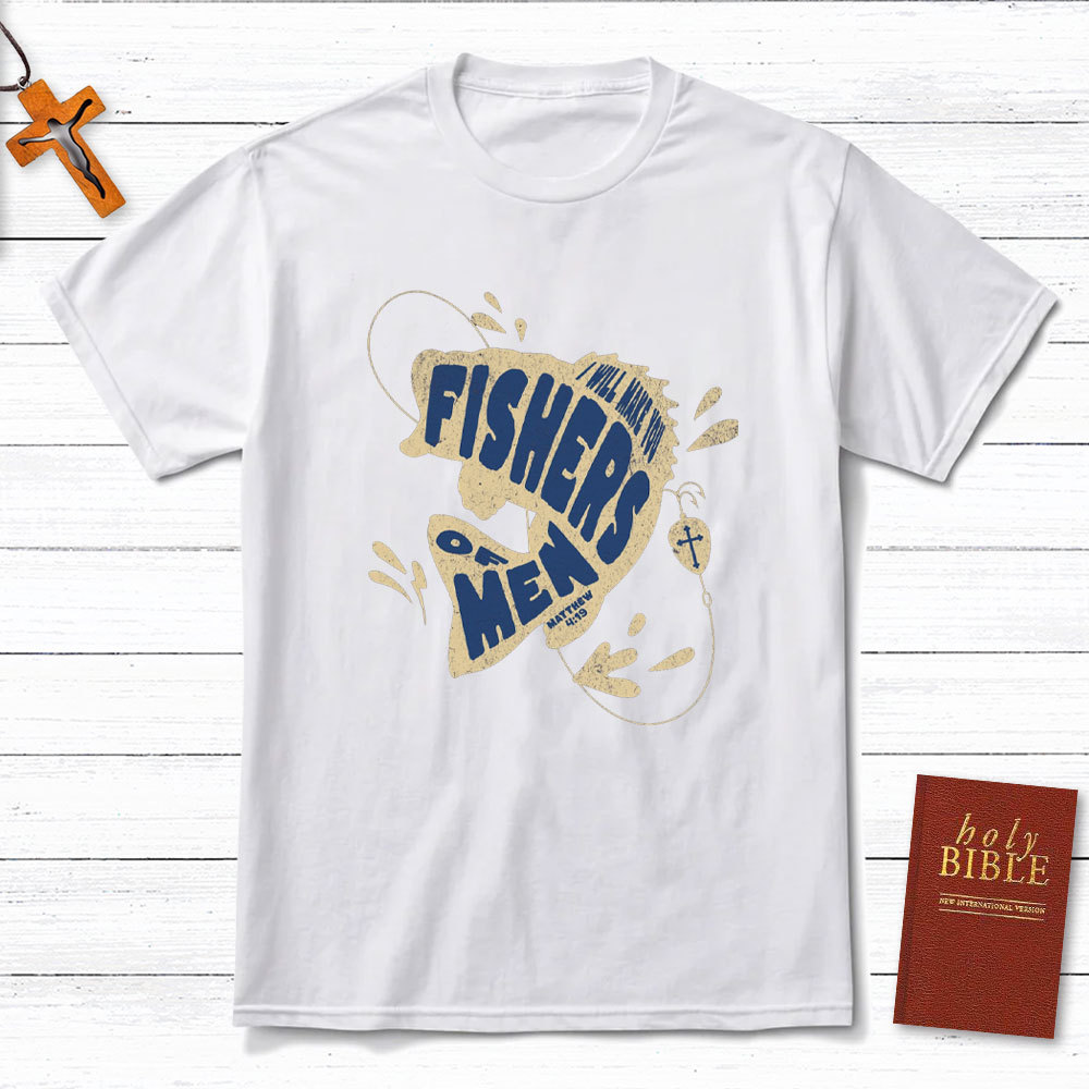 I Will Make You Fishers Of Men Christian T-Shirt