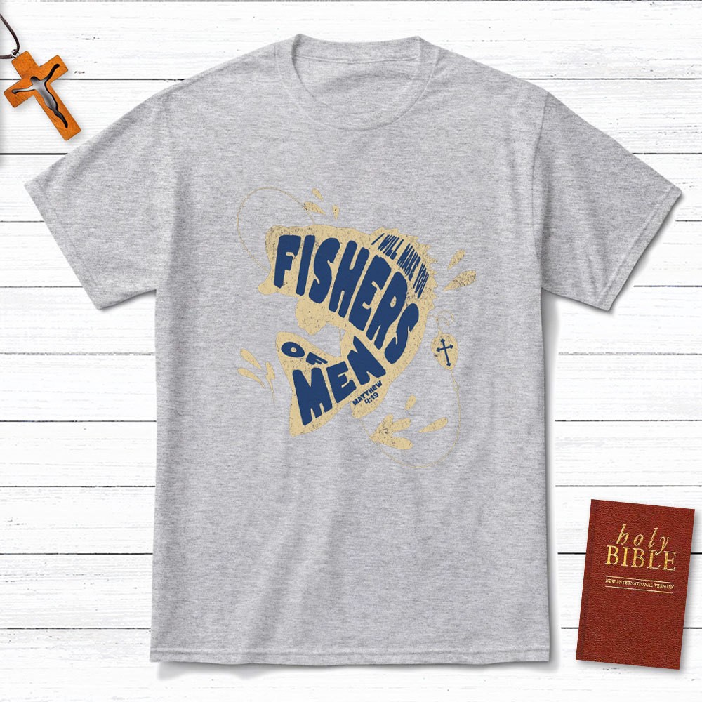 I Will Make You Fishers Of Men Christian T-Shirt