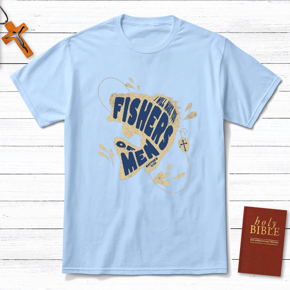 I Will Make You Fishers Of Men Christian T-Shirt