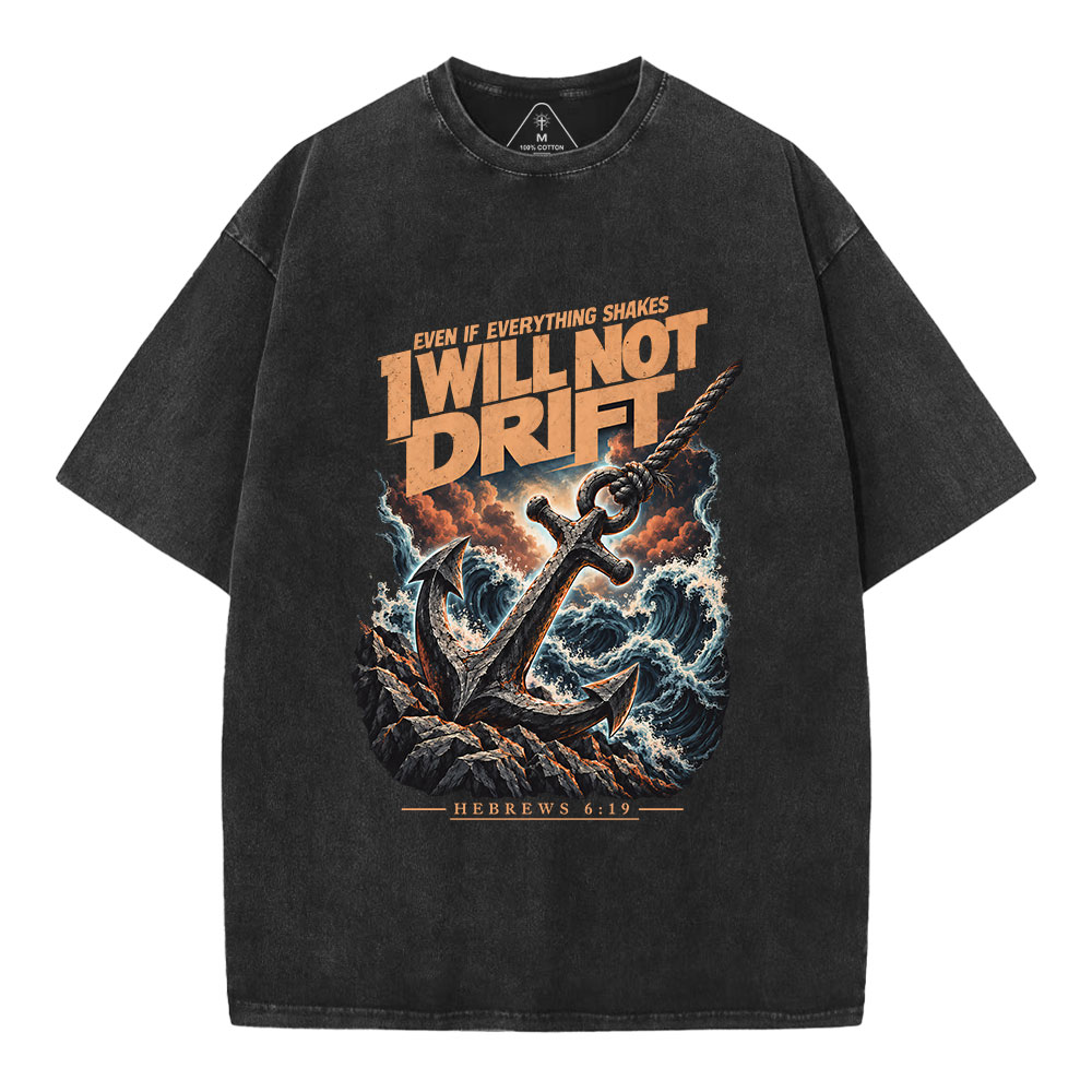 I Will Not Drift Christian Washed T-Shirt