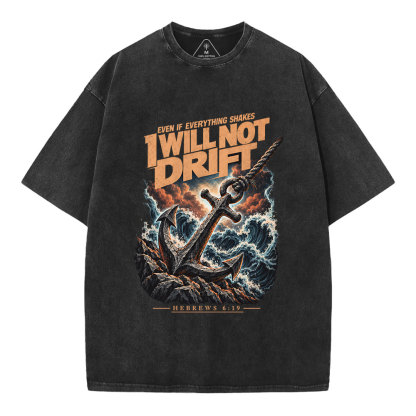 I Will Not Drift Christian Washed T-Shirt