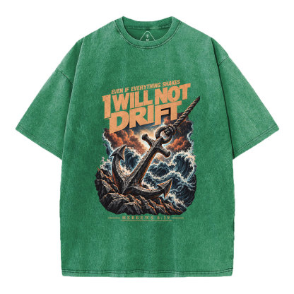 I Will Not Drift Christian Washed T-Shirt