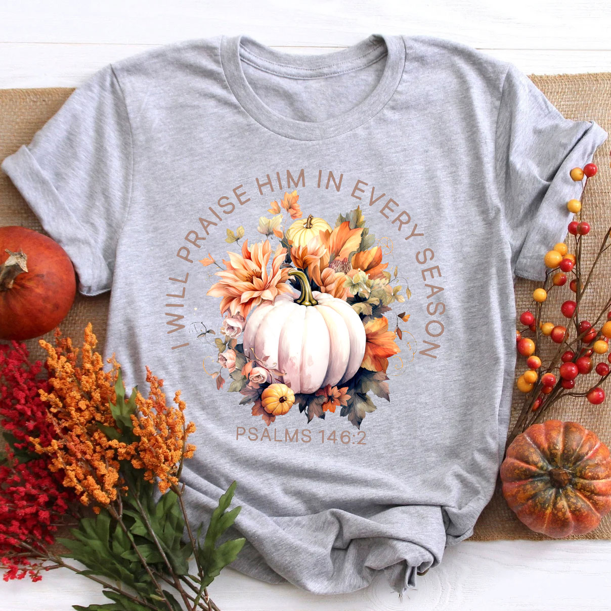 I Will Praise Him In Every Season T-Shirt