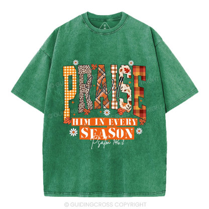 I Will Praise Him In Every Season Christian Washed T-Shirt