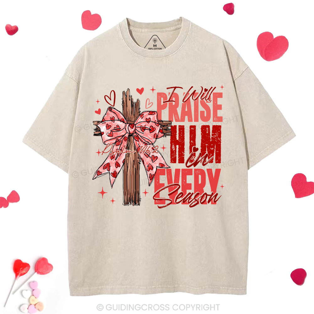 I Will Praise Him In Every Season Christian Washed T-Shirt