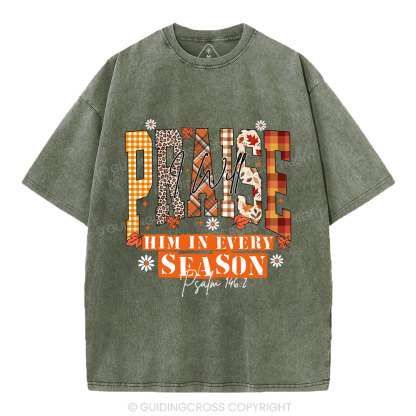 I Will Praise Him In Every Season Christian Washed T-Shirt