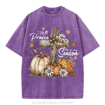 I Will Praise Him In Every Season Christian Washed T-Shirt