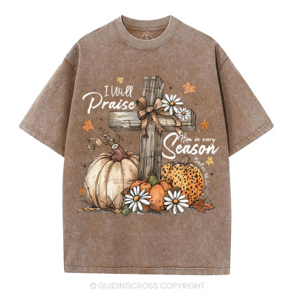 I Will Praise Him In Every Season Christian Washed T-Shirt