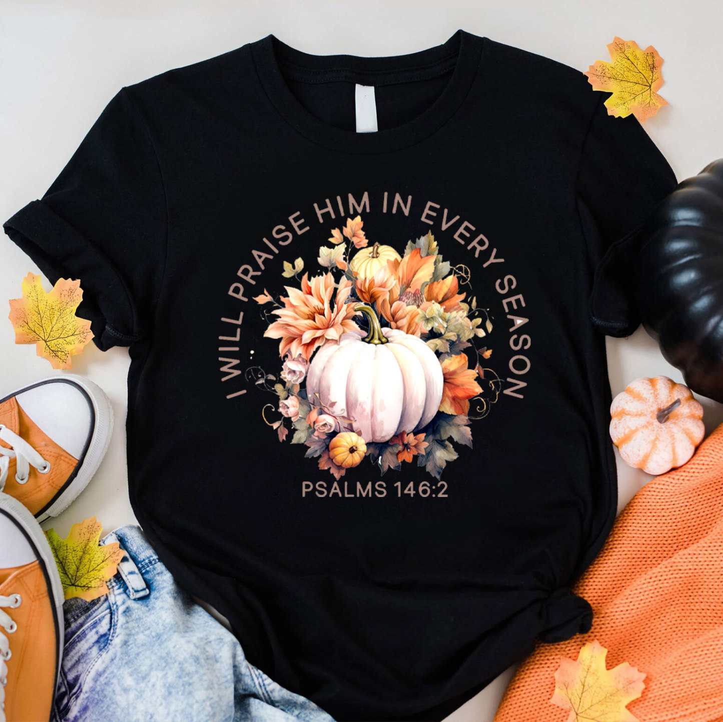 I Will Praise Him In Every Season T-Shirt