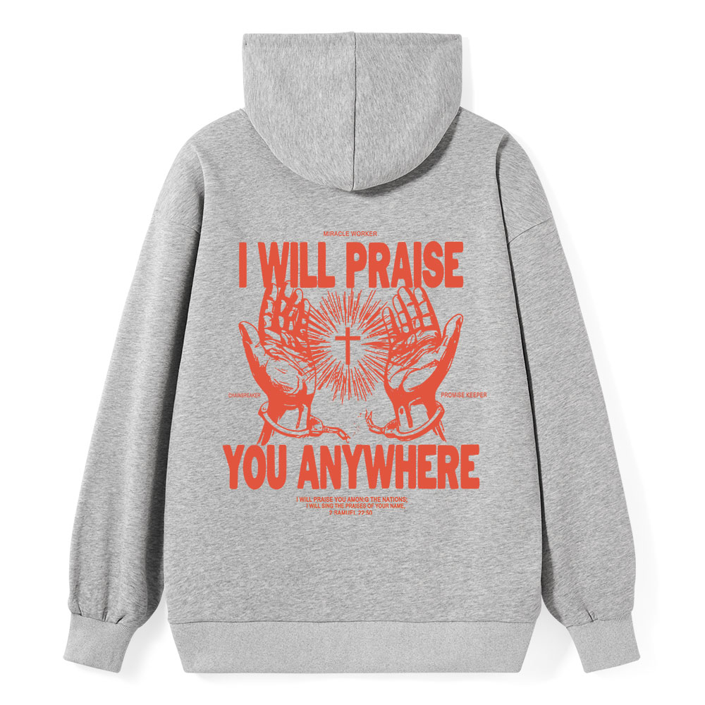 I Will Praise You Anywhere Classic Christian Hoodie